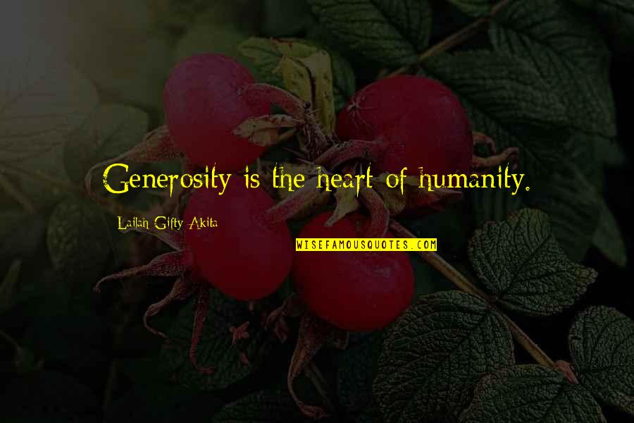 Generosity And Sharing Quotes By Lailah Gifty Akita: Generosity is the heart of humanity.