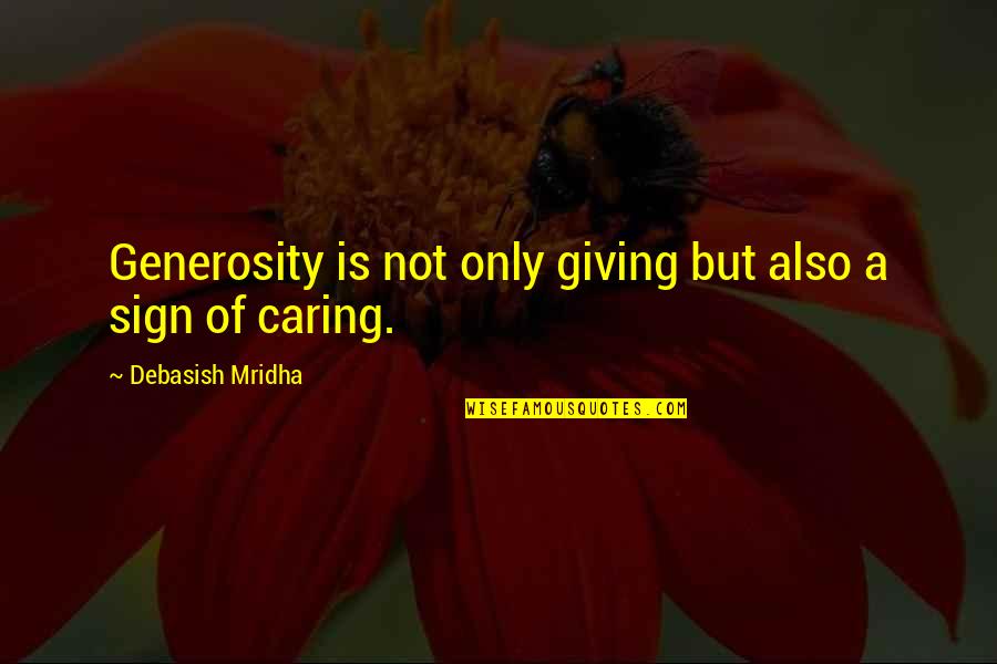 Generosity Life Quotes By Debasish Mridha: Generosity is not only giving but also a