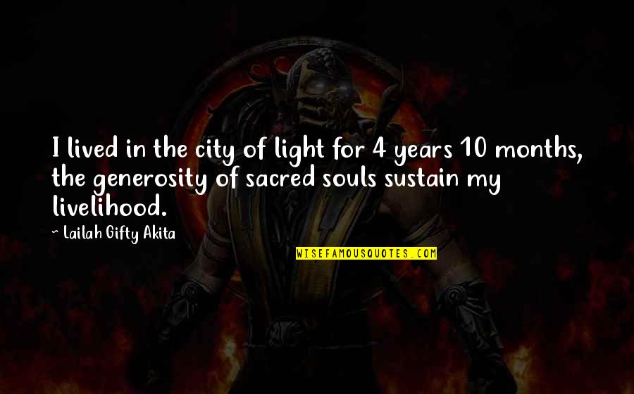 Generosity Life Quotes By Lailah Gifty Akita: I lived in the city of light for