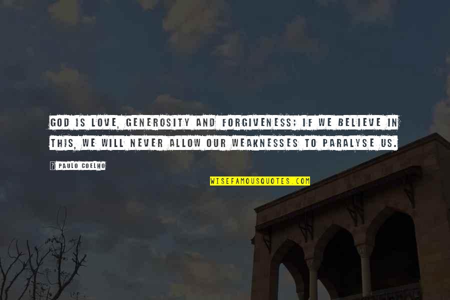 Generosity Life Quotes By Paulo Coelho: God is love, generosity and forgiveness; if we Generosity Life Quotes By Paulo Coelho: God is love, generosity and forgiveness; if we