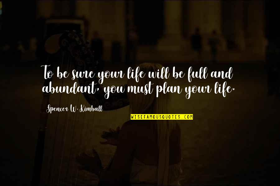 Generosity Life Quotes By Spencer W. Kimball: To be sure your life will be full