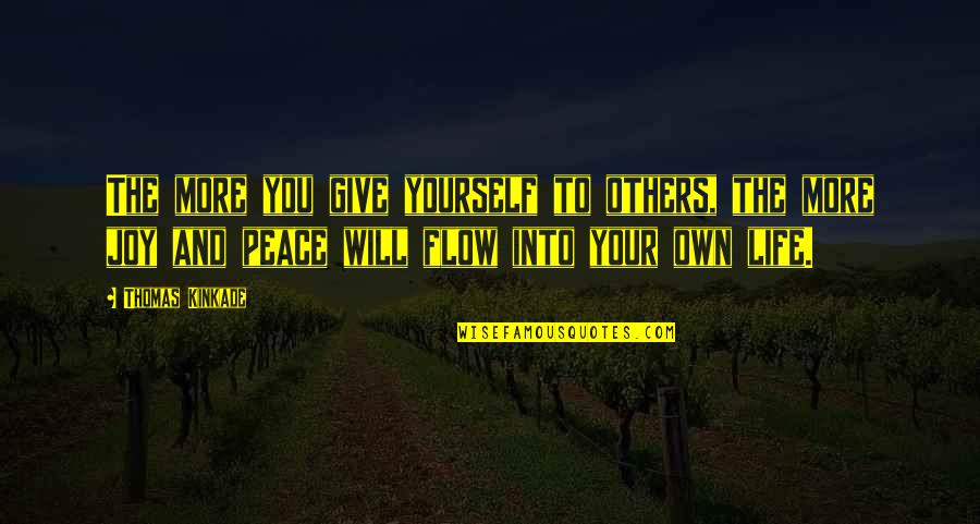 Generosity Life Quotes By Thomas Kinkade: The more you give yourself to others, the