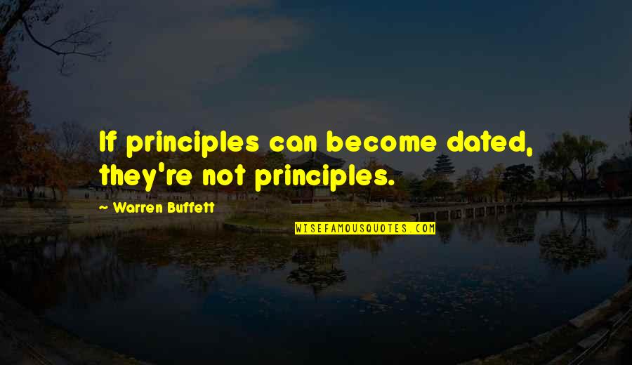 Generosity Life Quotes By Warren Buffett: If principles can become dated, they're not principles. Generosity Life Quotes By Warren Buffett: If principles can become dated, they're not principles.