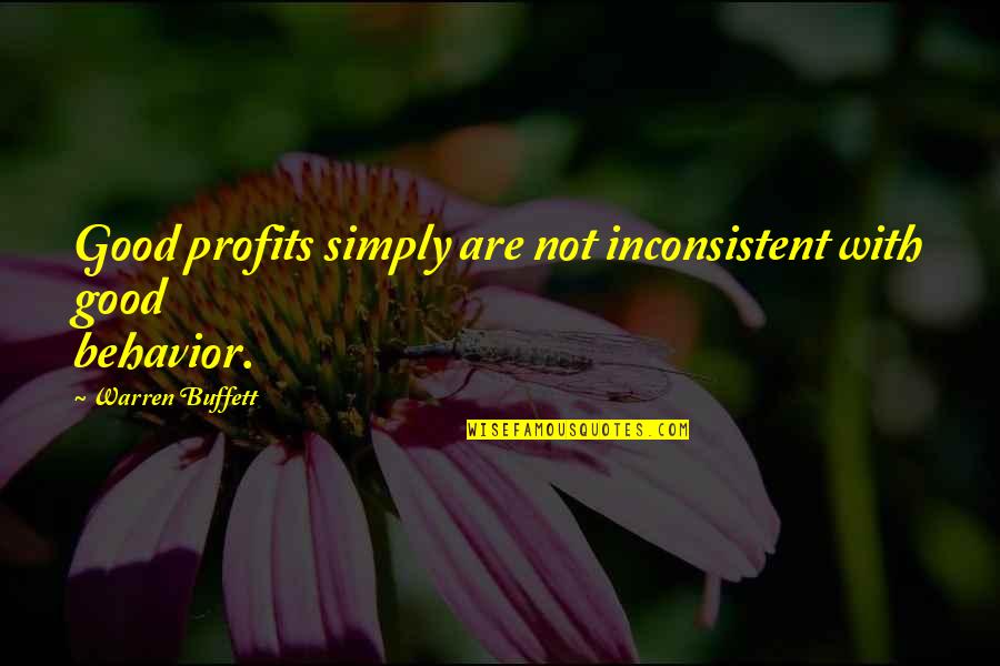 Generosity Life Quotes By Warren Buffett: Good profits simply are not inconsistent with good Generosity Life Quotes By Warren Buffett: Good profits simply are not inconsistent with good