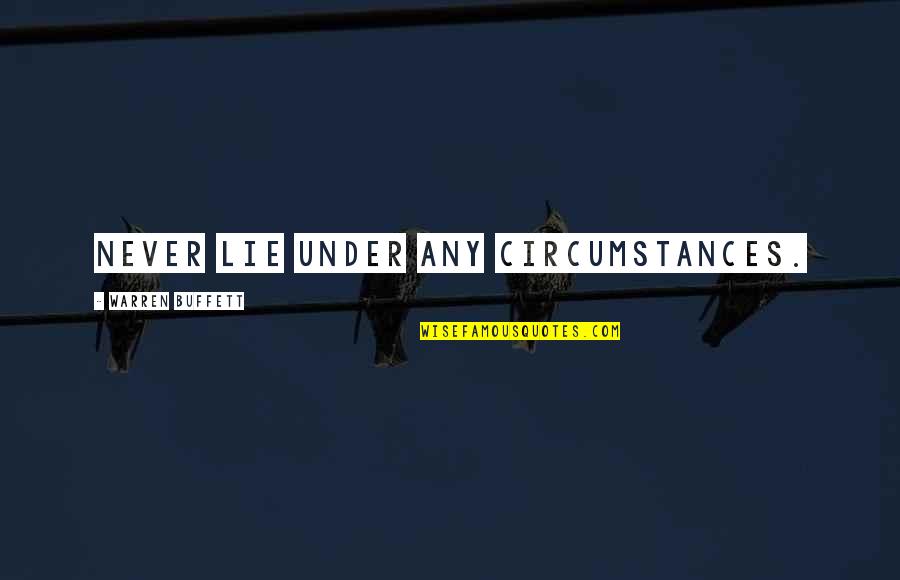 Generosity Life Quotes By Warren Buffett: Never lie under any circumstances.