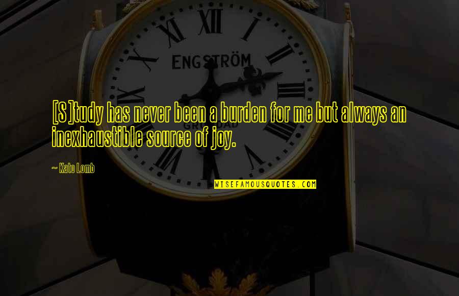 Generosity Of Spirit Quotes By Kato Lomb: [S]tudy has never been a burden for me