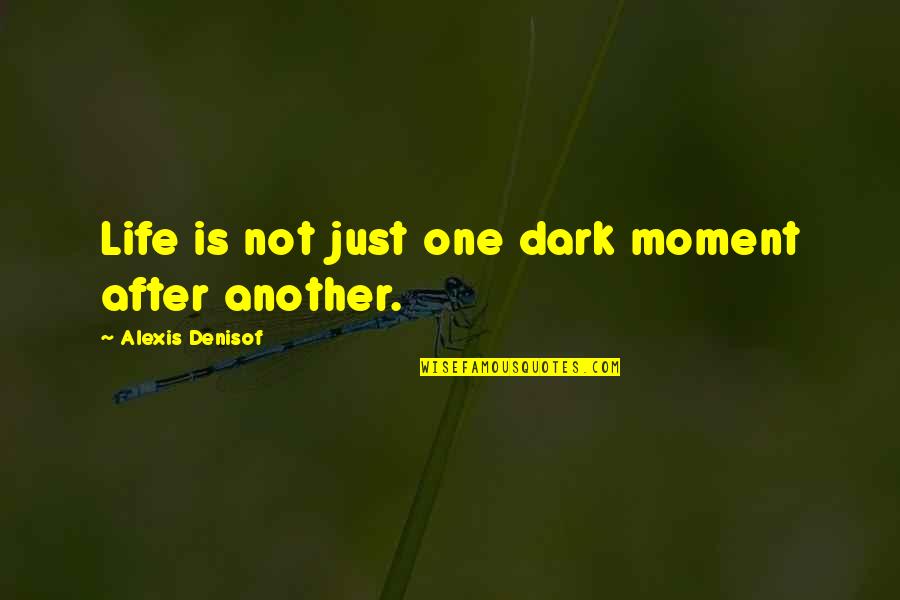 Generosity Proverbs Quotes By Alexis Denisof: Life is not just one dark moment after