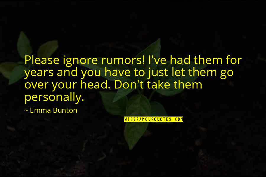 Generoso Quotes By Emma Bunton: Please ignore rumors! I've had them for years