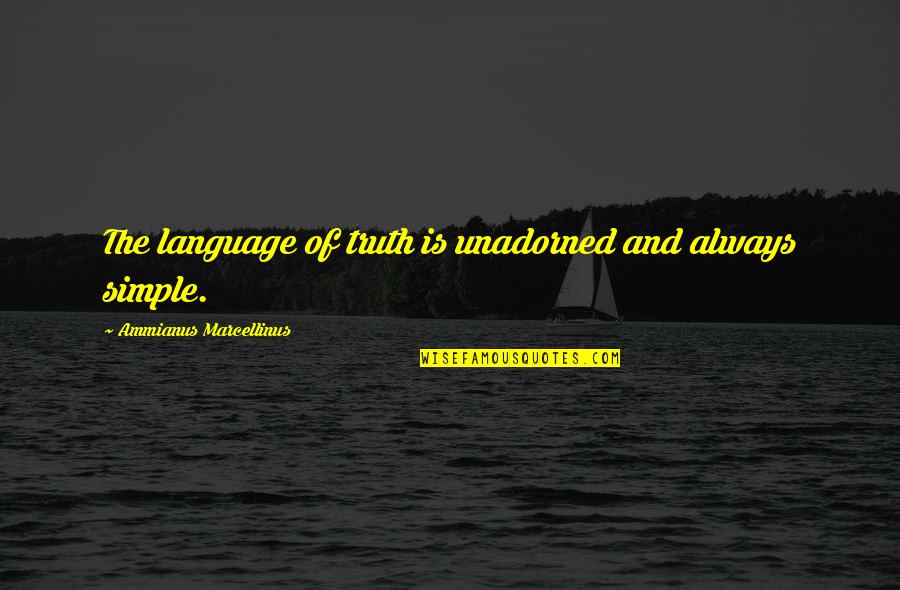 Generous Christmas Quotes By Ammianus Marcellinus: The language of truth is unadorned and always
