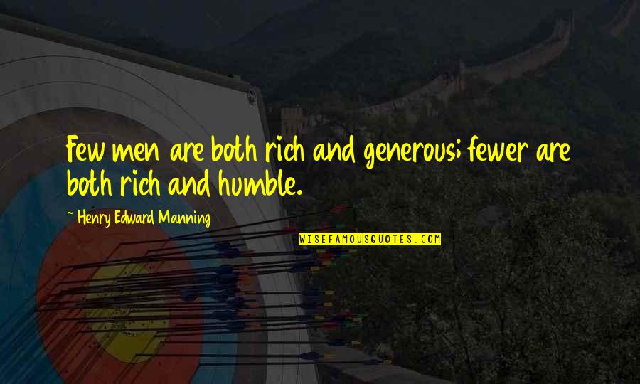 Generous Men Quotes By Henry Edward Manning: Few men are both rich and generous; fewer