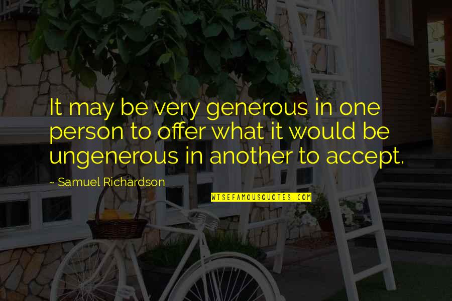 Generous Person Quotes By Samuel Richardson: It may be very generous in one person Generous Person Quotes By Samuel Richardson: It may be very generous in one person