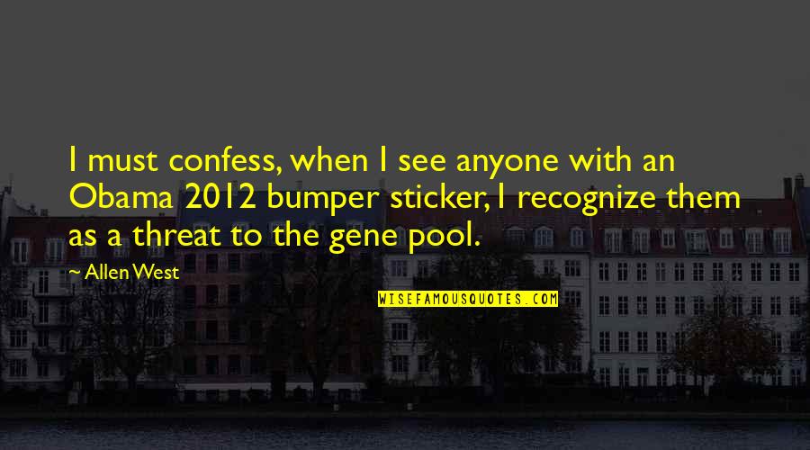 Genes Quotes By Allen West: I must confess, when I see anyone with