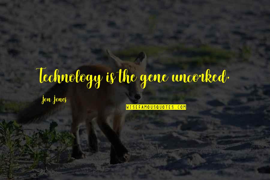 Genes Quotes By Jon Jones: Technology is the gene uncorked.