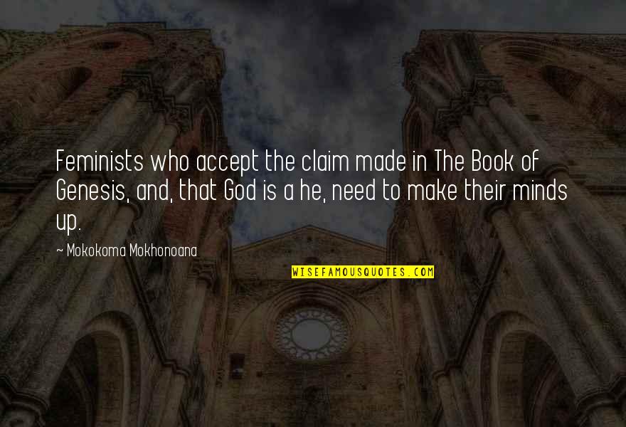 Genesis Bible Quotes By Mokokoma Mokhonoana: Feminists who accept the claim made in The