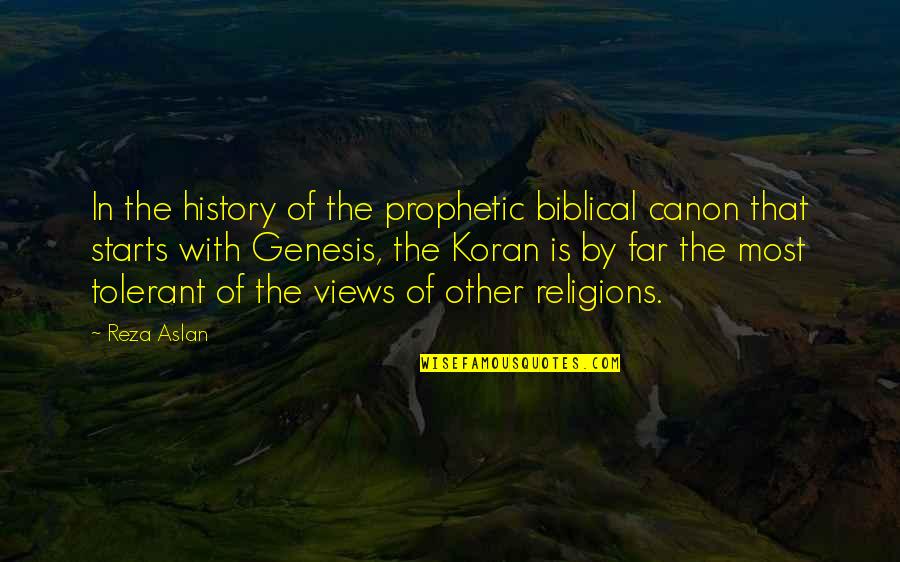 Genesis Bible Quotes By Reza Aslan: In the history of the prophetic biblical canon