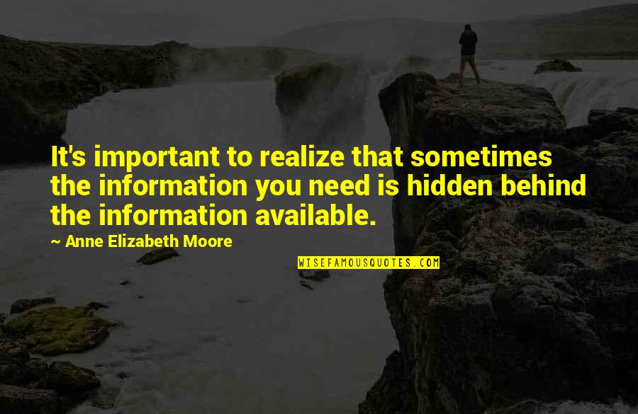 Genesis One Quotes By Anne Elizabeth Moore: It's important to realize that sometimes the information