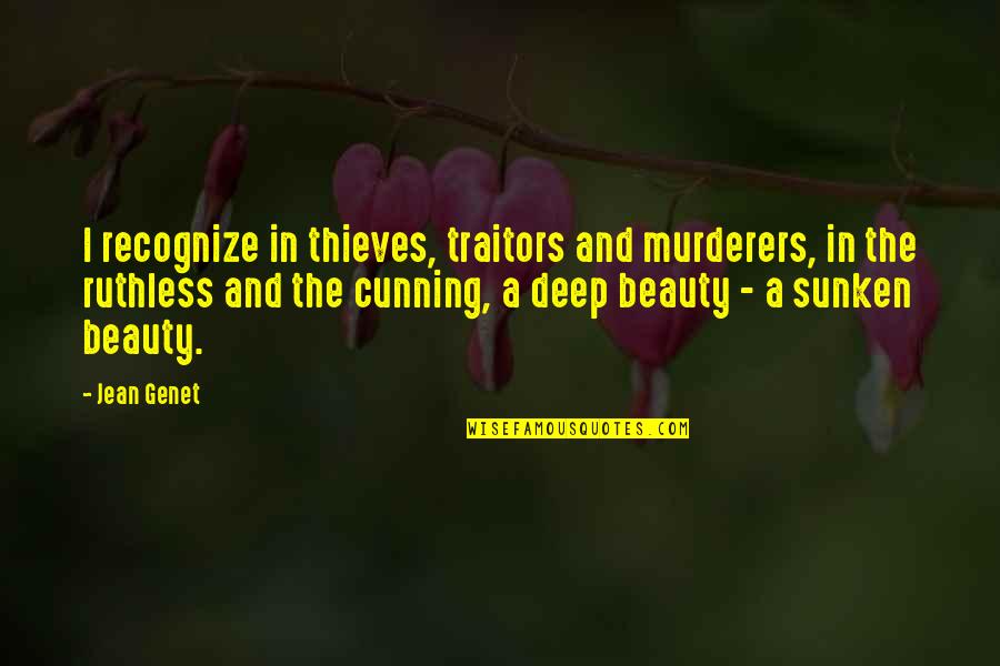 Genet Quotes By Jean Genet: I recognize in thieves, traitors and murderers, in
