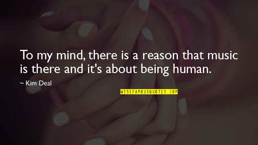 Genetic Enginering Quotes By Kim Deal: To my mind, there is a reason that