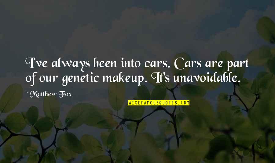 Genetic Quotes By Matthew Fox: I've always been into cars. Cars are part