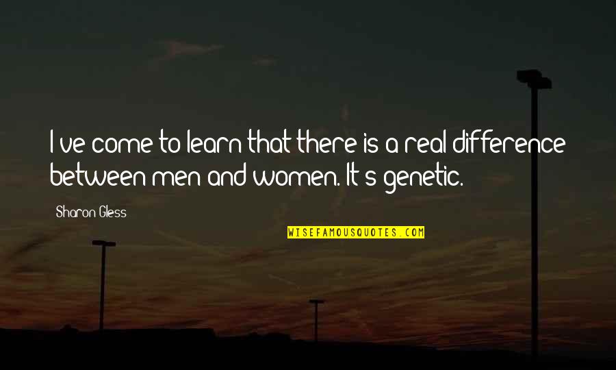 Genetic Quotes By Sharon Gless: I've come to learn that there is a