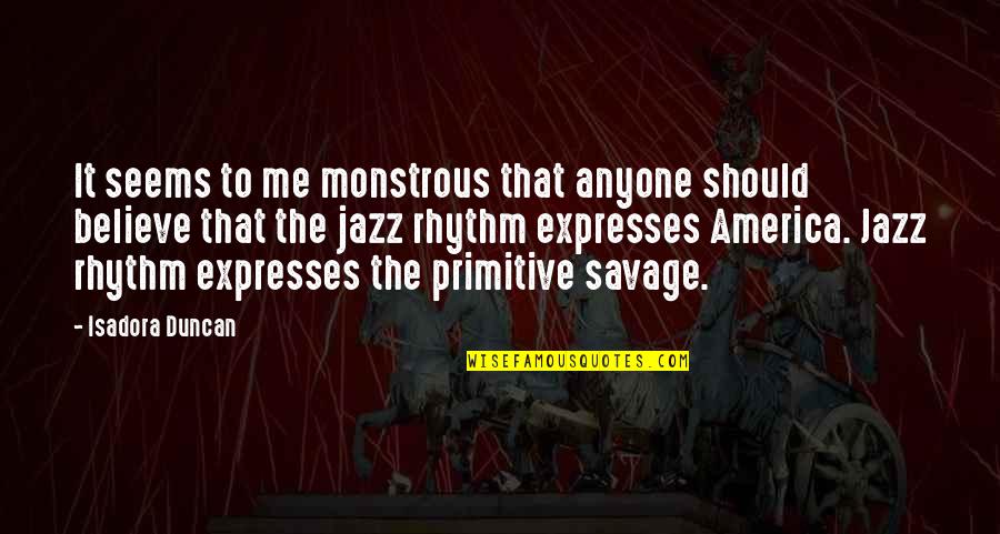 Genetick K D Quotes By Isadora Duncan: It seems to me monstrous that anyone should