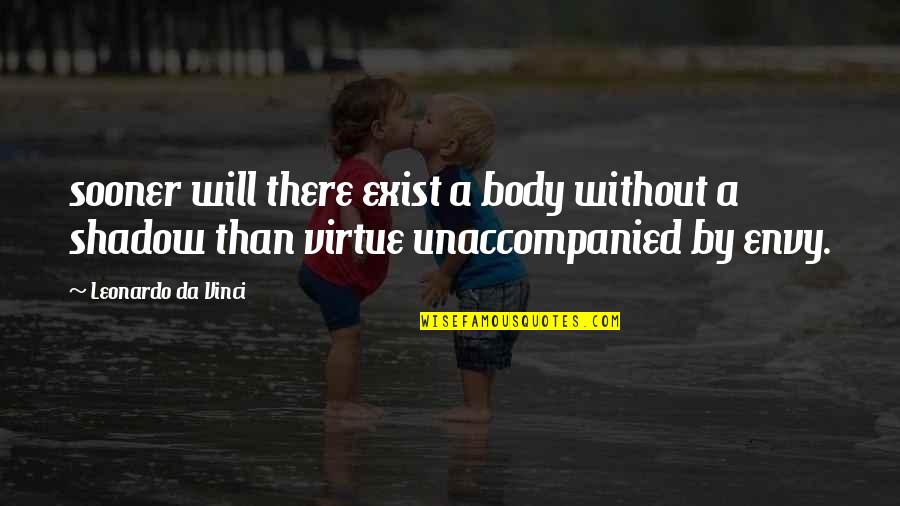Geneticoncept Quotes By Leonardo Da Vinci: sooner will there exist a body without a