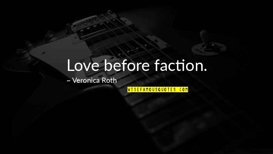 Geneticoncept Quotes By Veronica Roth: Love before faction.