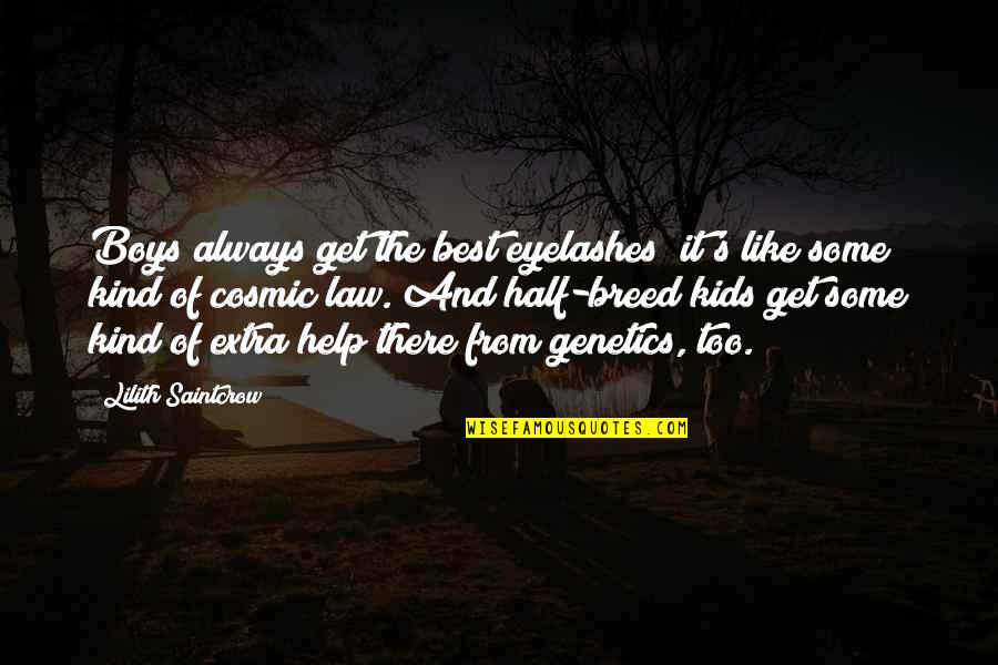 Genetics Best Quotes By Lilith Saintcrow: Boys always get the best eyelashes; it's like Genetics Best Quotes By Lilith Saintcrow: Boys always get the best eyelashes; it's like