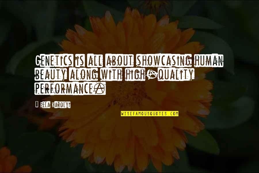 Genetics Quotes By Bela Karolyi: Genetics is all about showcasing human beauty along