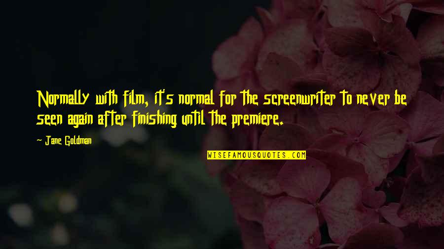 Geneva Bible Quotes By Jane Goldman: Normally with film, it's normal for the screenwriter