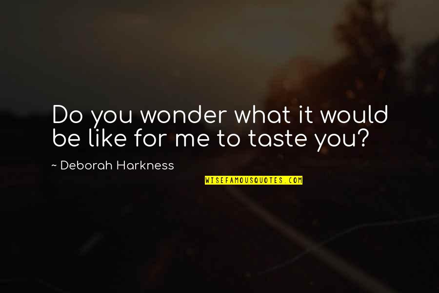 Genevan Quotes By Deborah Harkness: Do you wonder what it would be like