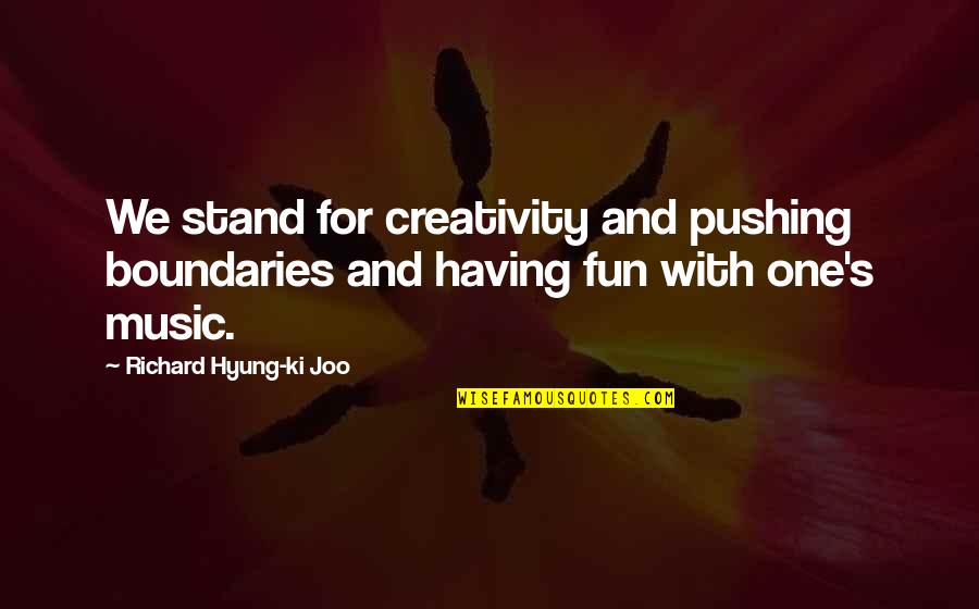Genevesnowsport Quotes By Richard Hyung-ki Joo: We stand for creativity and pushing boundaries and Genevesnowsport Quotes By Richard Hyung-ki Joo: We stand for creativity and pushing boundaries and