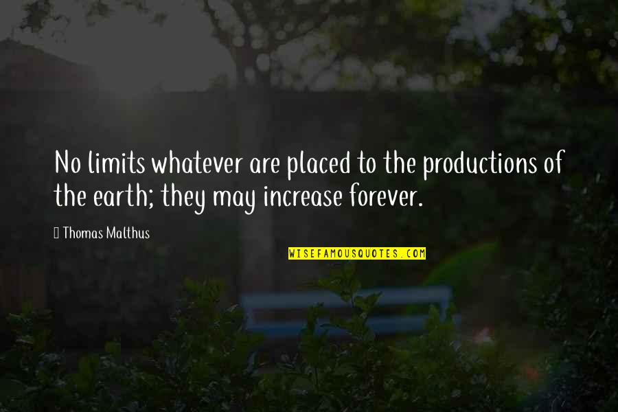 Genevest Quotes By Thomas Malthus: No limits whatever are placed to the productions