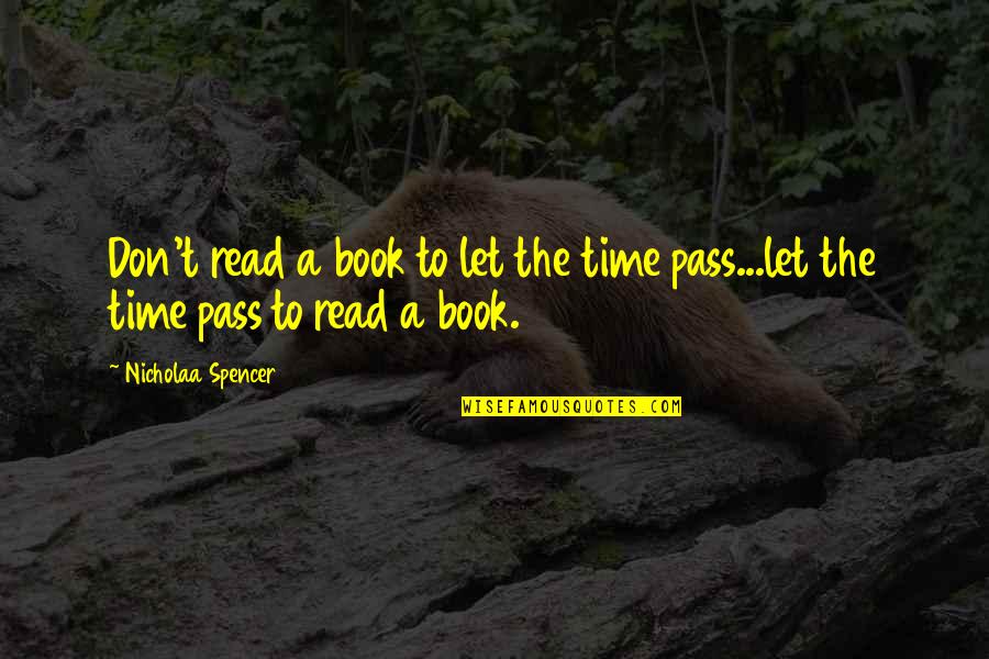 Genevieve Bujold Quotes By Nicholaa Spencer: Don't read a book to let the time