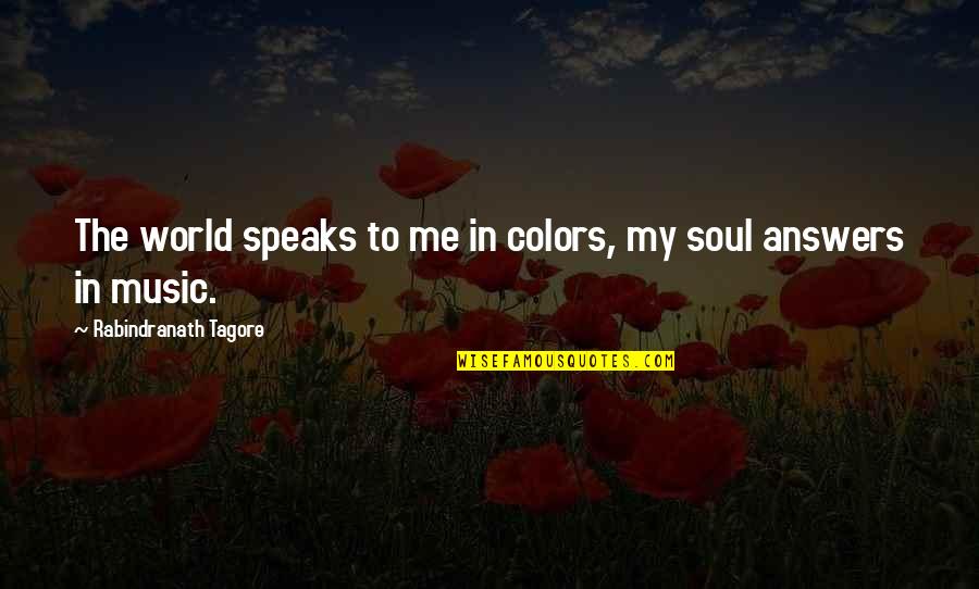 Genevieves Candy Quotes By Rabindranath Tagore: The world speaks to me in colors, my