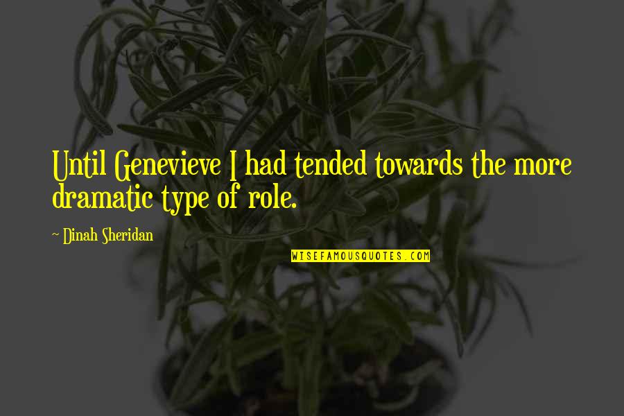 Genevieve's Quotes By Dinah Sheridan: Until Genevieve I had tended towards the more