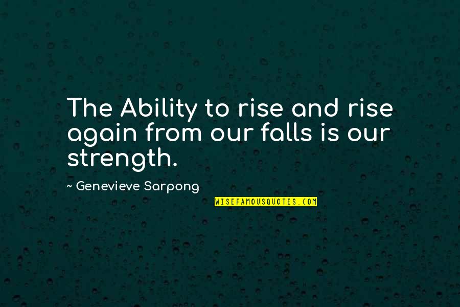 Genevieve's Quotes By Genevieve Sarpong: The Ability to rise and rise again from