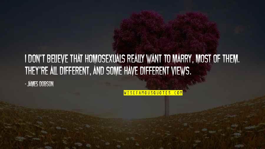 Gengen Quotes By James Dobson: I don't believe that homosexuals really want to Gengen Quotes By James Dobson: I don't believe that homosexuals really want to