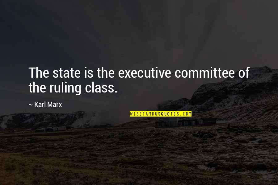 Gengen Wer Quotes By Karl Marx: The state is the executive committee of the