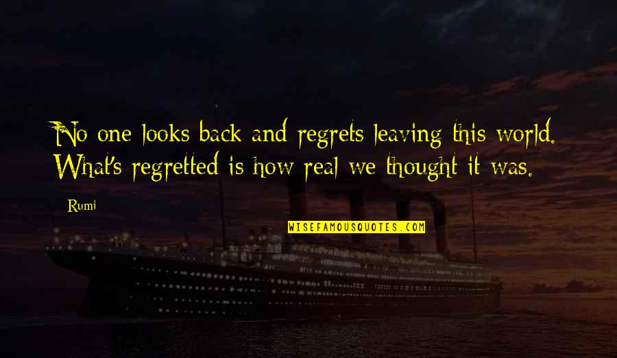 Genghis Khan Happiness Quotes By Rumi: No one looks back and regrets leaving this
