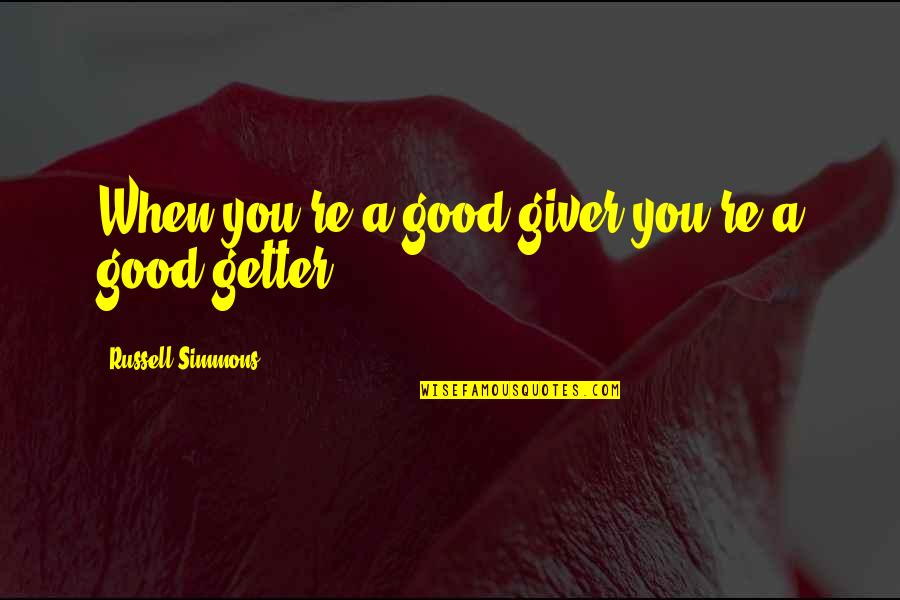 Gengler Courtney Quotes By Russell Simmons: When you're a good giver you're a good Gengler Courtney Quotes By Russell Simmons: When you're a good giver you're a good