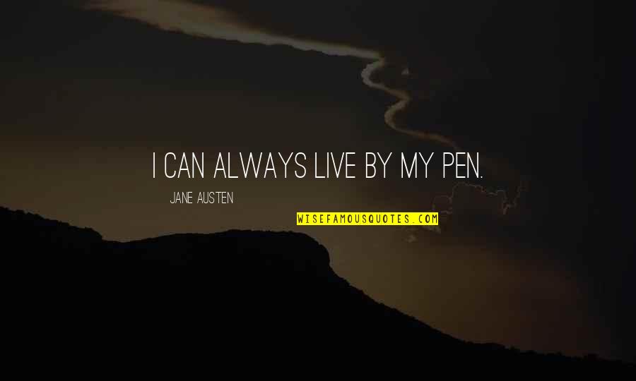 Genguri Quotes By Jane Austen: I can always live by my pen.