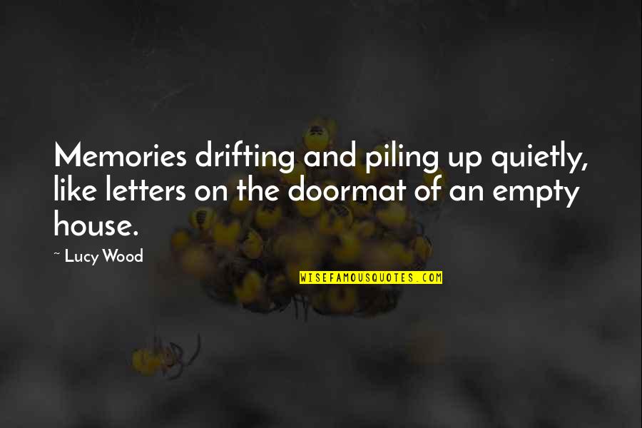 Genialidad In English Quotes By Lucy Wood: Memories drifting and piling up quietly, like letters