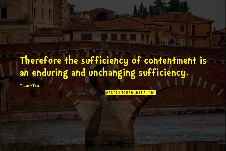 Genialities Quotes By Lao-Tzu: Therefore the sufficiency of contentment is an enduring