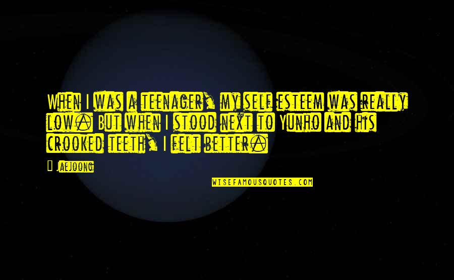 Genice Grosso Quotes By Jaejoong: When I was a teenager, my self esteem Genice Grosso Quotes By Jaejoong: When I was a teenager, my self esteem