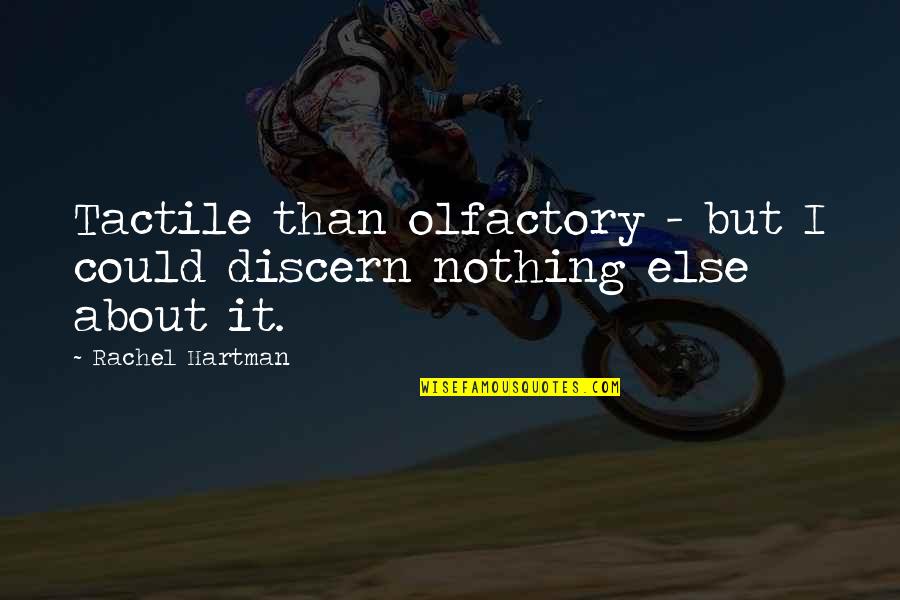Geniessen Duden Quotes By Rachel Hartman: Tactile than olfactory - but I could discern Geniessen Duden Quotes By Rachel Hartman: Tactile than olfactory - but I could discern
