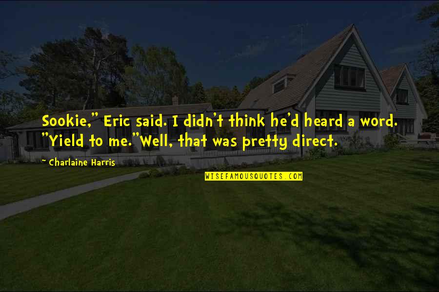 Geniessen Konjugation Quotes By Charlaine Harris: Sookie," Eric said. I didn't think he'd heard