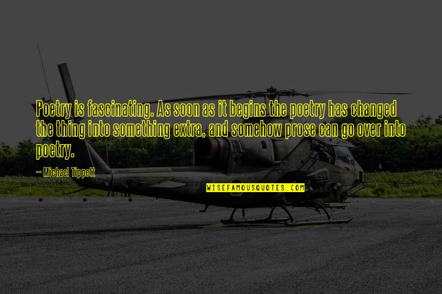 Geniet Quote Quotes By Michael Tippett: Poetry is fascinating. As soon as it begins