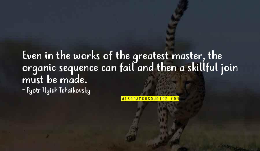 Genievre Filliers Quotes By Pyotr Ilyich Tchaikovsky: Even in the works of the greatest master,