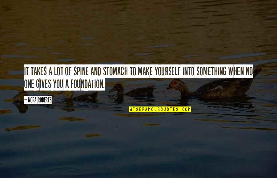 Genije Channel Quotes By Nora Roberts: It takes a lot of spine and stomach Genije Channel Quotes By Nora Roberts: It takes a lot of spine and stomach